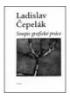Ladislav Čepelák - Ladislav Čepelák - Soupis grafické práce 1948-1996