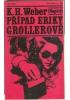 K.H.Weber - Případ Eriky Grollerové