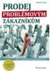 neuveden - Prodej problémovým zákazníkům - Klíč k vyjednávání a přesvědčování - 3. vydání