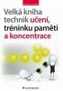 Velká kniha technik učení, tréninku paměti...